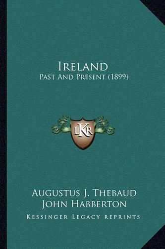 Ireland Ireland: Past and Present (1899) Past and Present (1899)