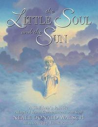 Cover image for Little Soul and the Sun: A Childrens Parable