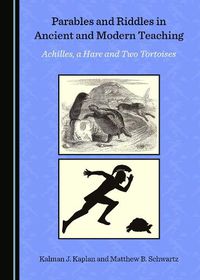 Cover image for Parables and Riddles in Ancient and Modern Teaching: Achilles, a Hare and Two Tortoises