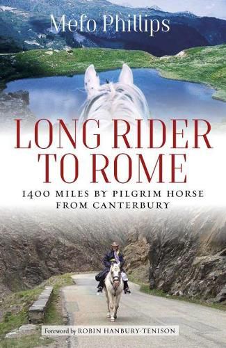 Cover image for Long Rider To Rome: 1,400 Miles By Pilgrim Horse From Canterbury