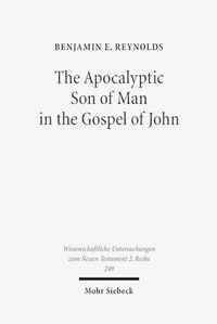 Cover image for The Apocalyptic Son of Man in the Gospel of John