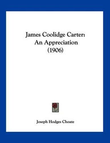 James Coolidge Carter: An Appreciation (1906)