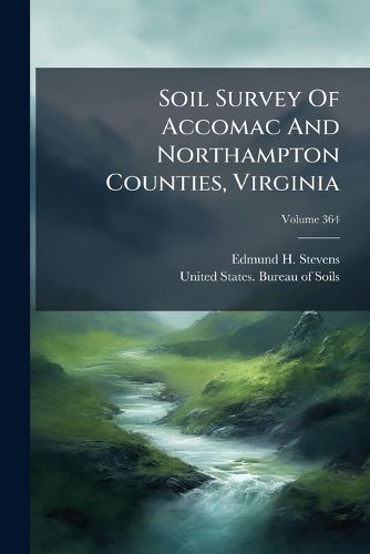 Cover image for Soil Survey Of Accomac And Northampton Counties, Virginia; Volume 364