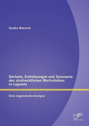 Cover image for Derivate, Entlehnungen und Synonyme des strafrechtlichen Wortschatzes in Luganda - Eine linguistische Analyse