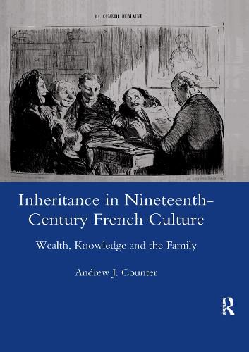 Cover image for Inheritance in Nineteenth-Century French Culture: Wealth, Knowledge and the Family