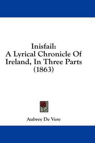 Cover image for Inisfail: A Lyrical Chronicle of Ireland, in Three Parts (1863)