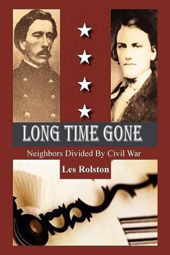 Cover image for Long Time Gone: Neighbors Divided by Civil War