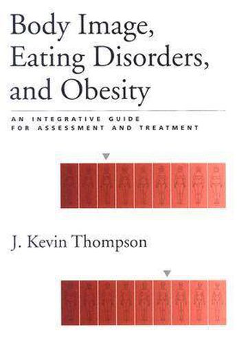 Cover image for Body Image, Eating Disorders, and Obesity: An Integrative Guide for Assessment