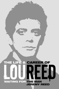 Cover image for Waiting for the Man: The Life & Career of Lou Reed