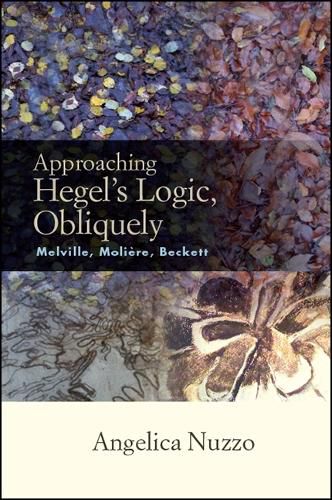 Cover image for Approaching Hegel's Logic, Obliquely: Melville, Moliere, Beckett