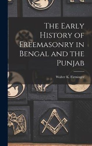 The Early History of Freemasonry in Bengal and the Punjab