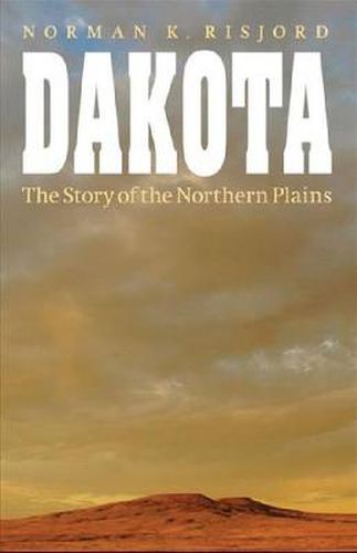 Cover image for Dakota: The Story of the Northern Plains