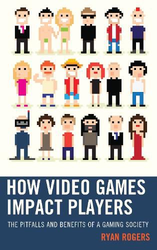 Cover image for How Video Games Impact Players: The Pitfalls and Benefits of a Gaming Society