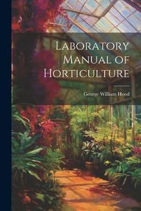 Cover image for Laboratory Manual of Horticulture