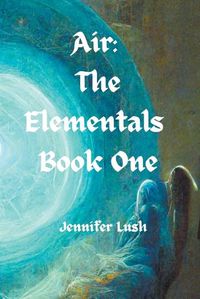 Cover image for Air: The Elementals Book One