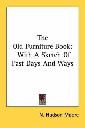 Cover image for The Old Furniture Book: With a Sketch of Past Days and Ways