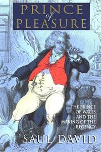 Cover image for The Prince of Pleasure: The Prince of Wales and the Making of the Regency