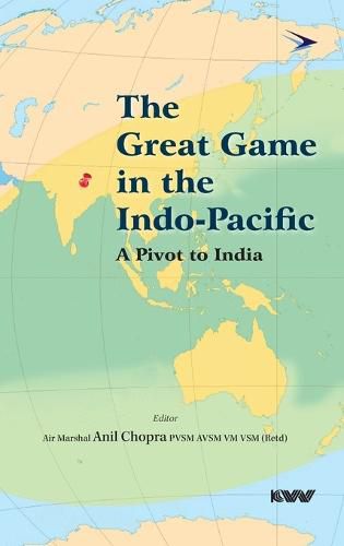 Cover image for The Great Game in the Indo-Pacific: A Pivot to India