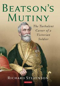 Cover image for Beatson's Mutiny: The Turbulent Career of a Victorian Soldier