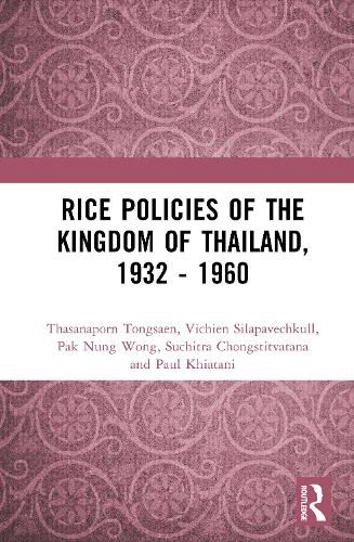 Cover image for Rice Policies of the Kingdom of Thailand, 1932 - 1960