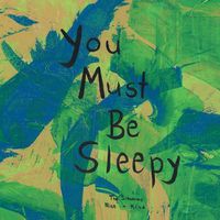 Cover image for You Must Be Sleepy