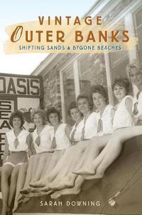 Cover image for Vintage Outer Banks: Shifting Sands & Bygone Beaches