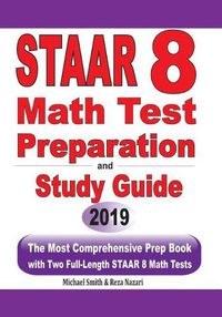 Cover image for STAAR 8 Math Test Preparation and study guide: The Most Comprehensive Prep Book with Two Full-Length STAAR Math Tests