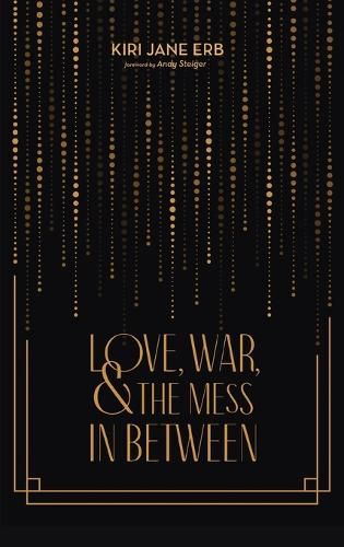 Cover image for Love, War, and the Mess in Between
