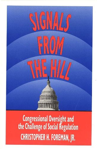 Cover image for Signals from the Hill: Congressional Oversight and the Challenge of Social Regulation