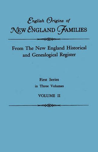 Cover image for English Origins of New England Families. From The New England Historical and Genealogical Register. First Series, in Three Volumes. Volume II