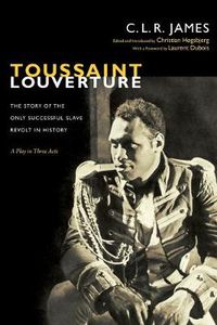 Cover image for Toussaint Louverture: The Story of the Only Successful Slave Revolt in History; A Play in Three Acts