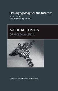 Cover image for Otolaryngology for the Internist, An Issue of Medical Clinics of North America