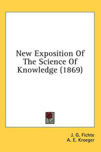 Cover image for New Exposition of the Science of Knowledge (1869)