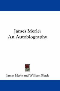 Cover image for James Merle: An Autobiography