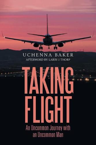 Cover image for Taking Flight: An Uncommon Journey with an Uncommon Man