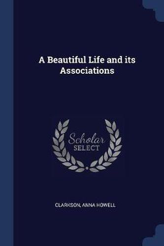 Cover image for A Beautiful Life and Its Associations