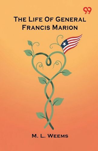 Cover image for The Life Of General Francis Marion