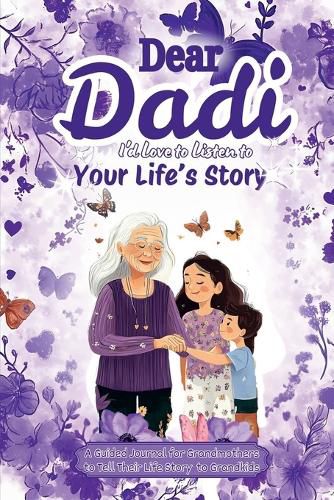 Cover image for Dear Dadi, I 'd Love to Listen to Your Life's Story, A Guided Journal for Grandmothers