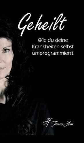 Cover image for Geheilt: Wie du deine Krankheiten selbst umprogrammierst