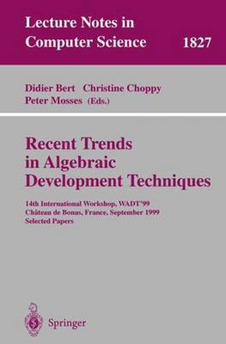 Cover image for Recent Trends in Algebraic Development Techniques: 14th International Workshop, WADT '99, Chateau de Bonas, September 15-18, 1999 Selected Papers