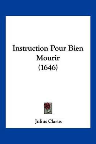 Cover image for Instruction Pour Bien Mourir (1646)