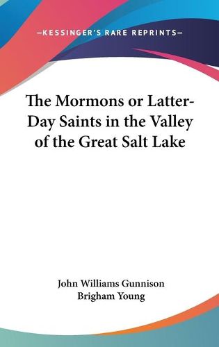 Cover image for The Mormons Or Latter-Day Saints In The Valley Of The Great Salt Lake