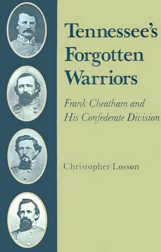 Cover image for Tennessee's Forgotten Warriors: Frank Cheatham and His Confederate Division