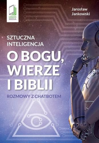 Cover image for Sztuczna inteligencja o Bogu, wierze i Biblii