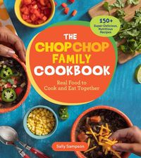 Cover image for ChopChop Family Cookbook: Real Food to Cook and Eat Together; 250 Super-Delicious, Nutritious Recipes