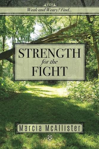 Cover image for Strength for the Fight: Weak and Weary? Find...