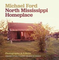 Cover image for North Mississippi Homeplace: Photographs and Folklife