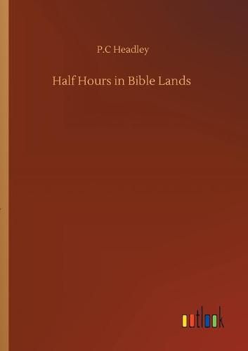 Cover image for Half Hours in Bible Lands