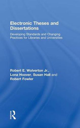 Cover image for Electronic Theses and Dissertations: Developing Standards and Changing Practices for Libraries and Universities