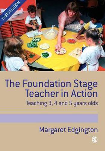 Cover image for The Foundation Stage Teacher in Action: Teaching 3,4 and 5 Year Olds